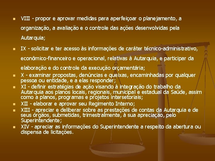 n VIII - propor e aprovar medidas para aperfeiçoar o planejamento, a organização, a