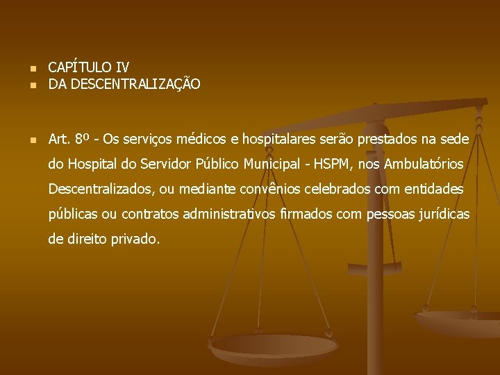 n CAPÍTULO IV DA DESCENTRALIZAÇÃO n Art. 8º - Os serviços médicos e hospitalares