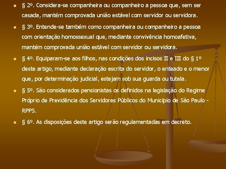 n § 2º. Considera-se companheira ou companheiro a pessoa que, sem ser casada, mantém