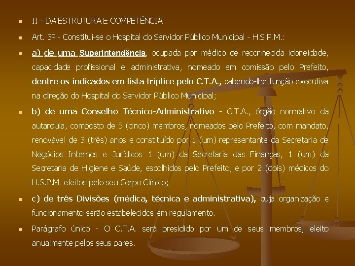 n II - DA ESTRUTURA E COMPETÊNCIA n Art. 3º - Constitui-se o Hospital