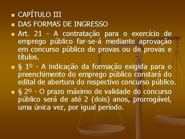 n n n CAPÍTULO III DAS FORMAS DE INGRESSO Art. 21 - A contratação