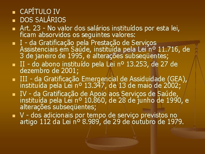n n n n CAPÍTULO IV DOS SALÁRIOS Art. 23 - No valor dos