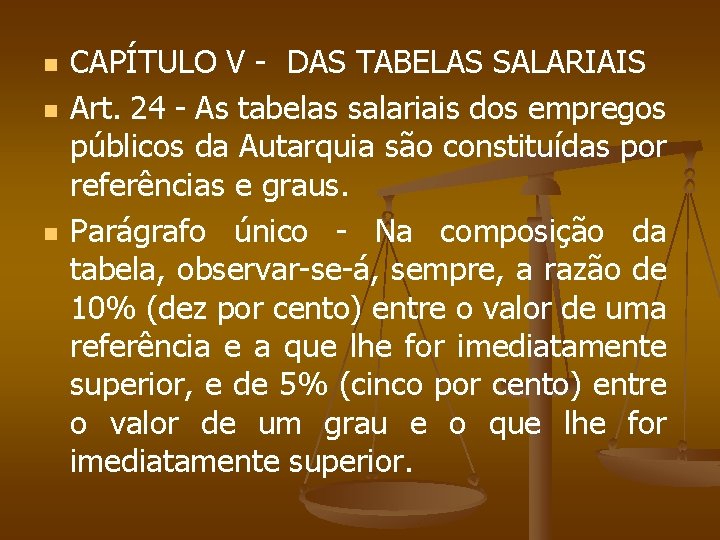 n n n CAPÍTULO V - DAS TABELAS SALARIAIS Art. 24 - As tabelas