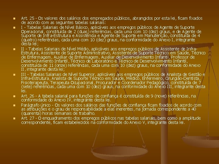 n n n n Art. 25 - Os valores dos salários dos empregados públicos,