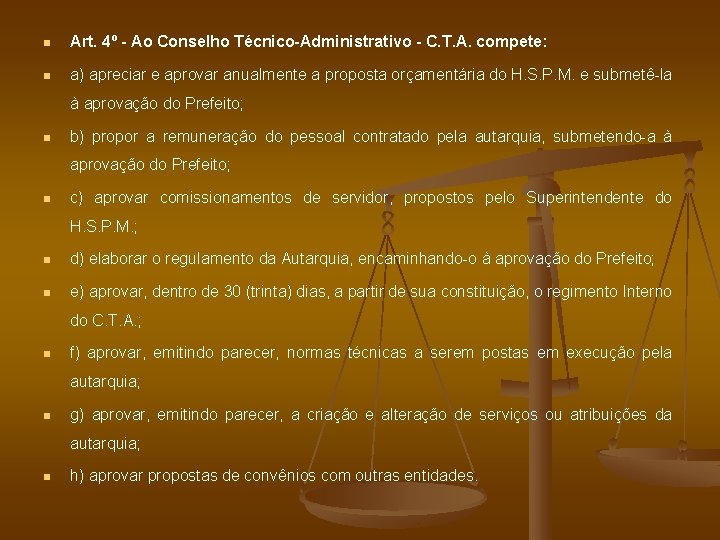 n Art. 4º - Ao Conselho Técnico-Administrativo - C. T. A. compete: n a)