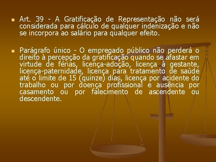 n n Art. 39 - A Gratificação de Representação não será considerada para cálculo