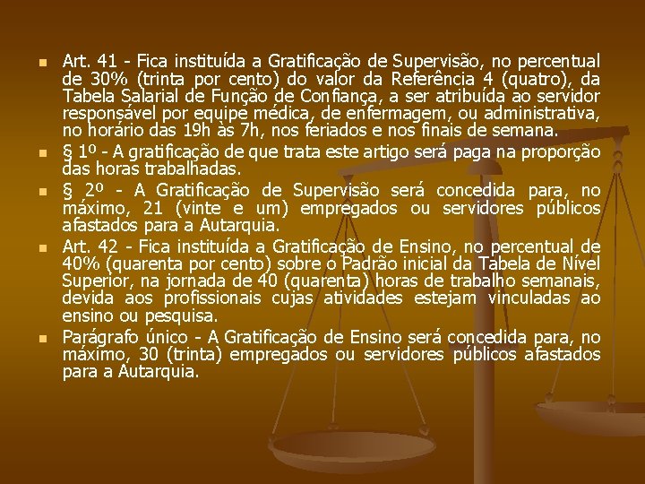 n n n Art. 41 - Fica instituída a Gratificação de Supervisão, no percentual