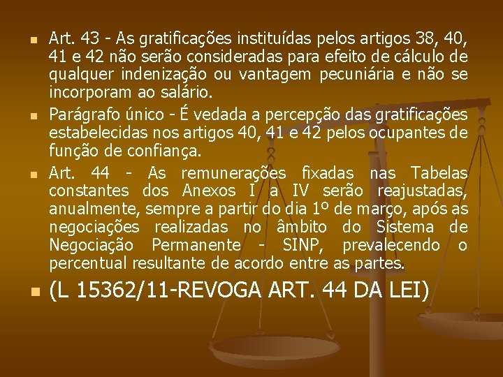 n n Art. 43 - As gratificações instituídas pelos artigos 38, 40, 41 e