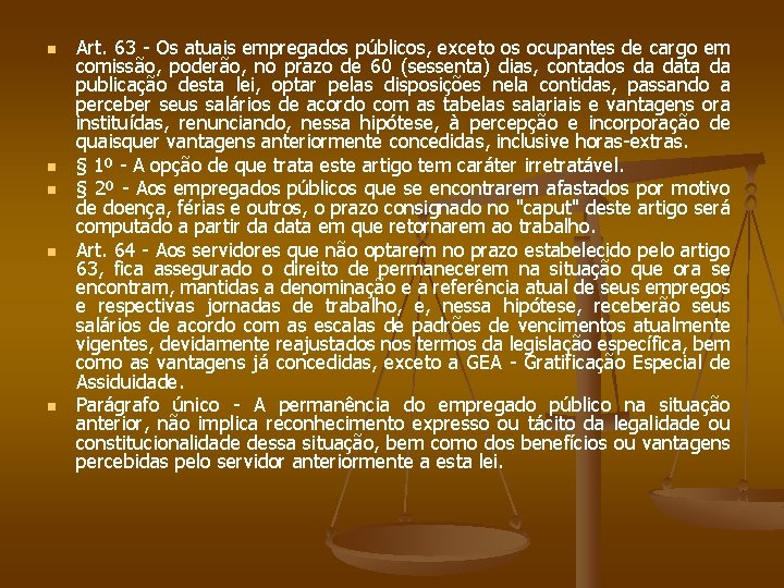 n n n Art. 63 - Os atuais empregados públicos, exceto os ocupantes de