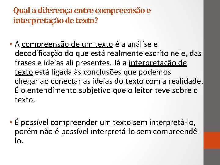 Qual a diferença entre compreensão e interpretação de texto? • A compreensão de um