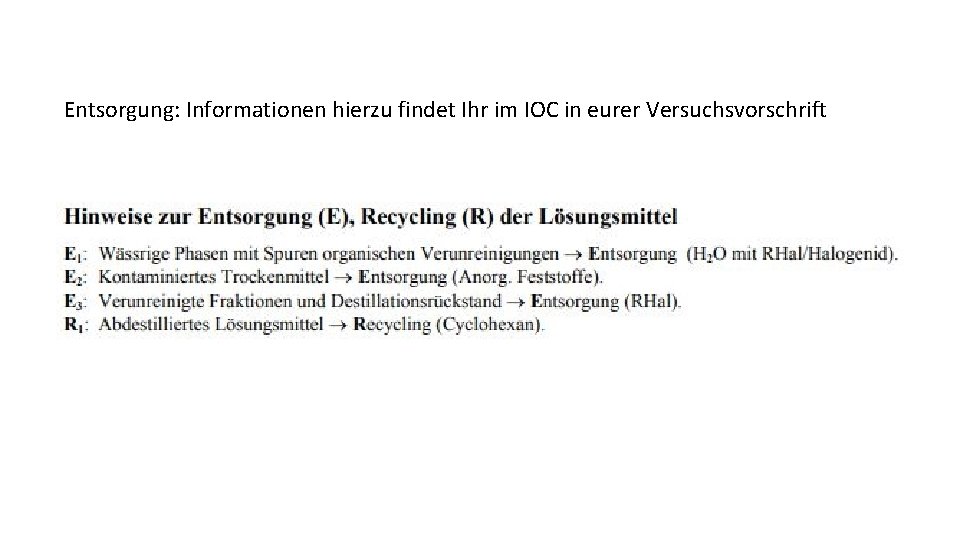 Entsorgung: Informationen hierzu findet Ihr im IOC in eurer Versuchsvorschrift 