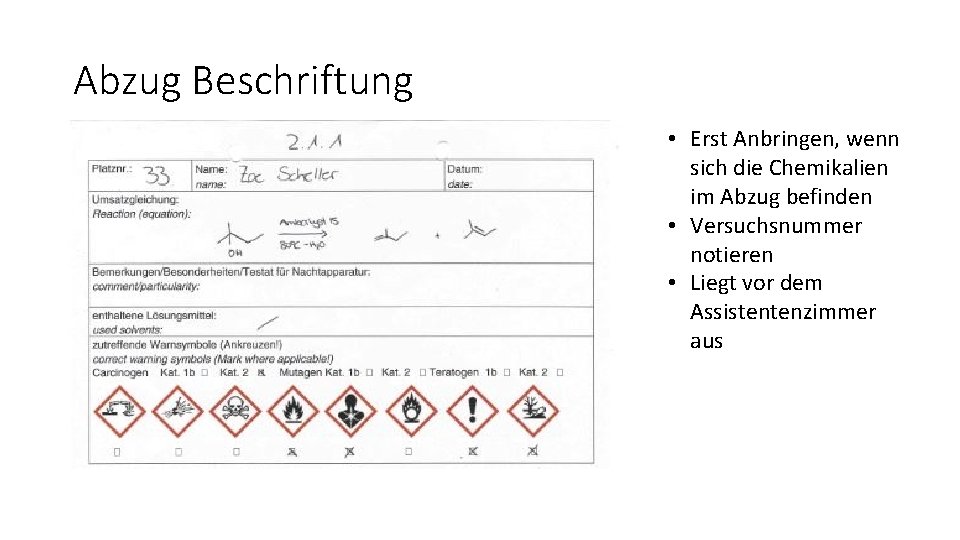 Abzug Beschriftung • Erst Anbringen, wenn sich die Chemikalien im Abzug befinden • Versuchsnummer