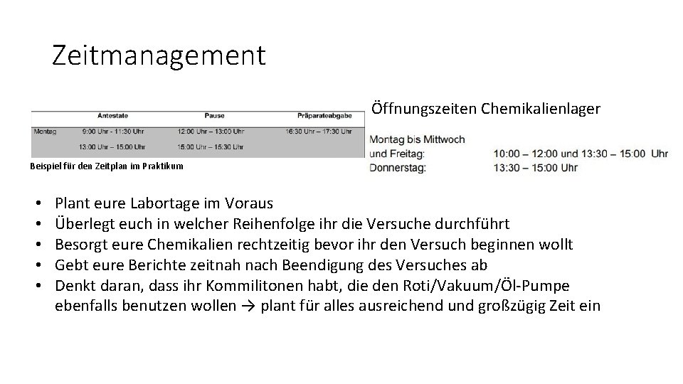 Zeitmanagement Öffnungszeiten Chemikalienlager Beispiel für den Zeitplan im Praktikum • • • Plant eure