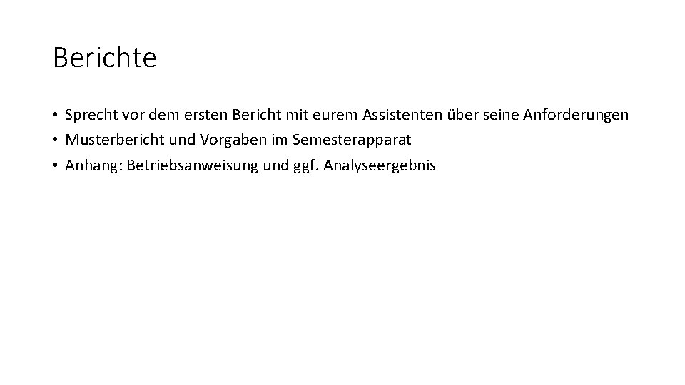 Berichte • Sprecht vor dem ersten Bericht mit eurem Assistenten über seine Anforderungen •