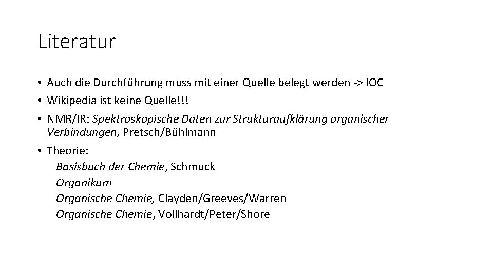 Literatur • Auch die Durchführung muss mit einer Quelle belegt werden -> IOC •