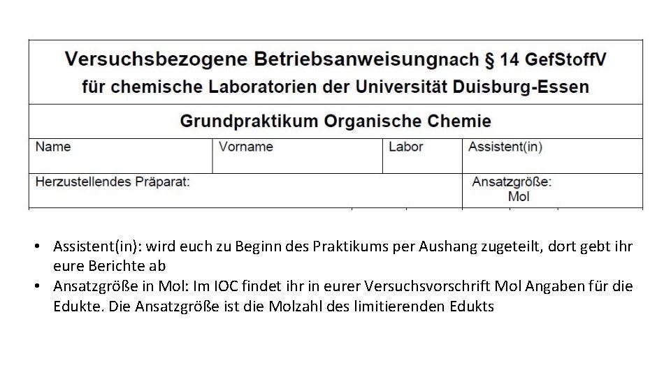  • Assistent(in): wird euch zu Beginn des Praktikums per Aushang zugeteilt, dort gebt