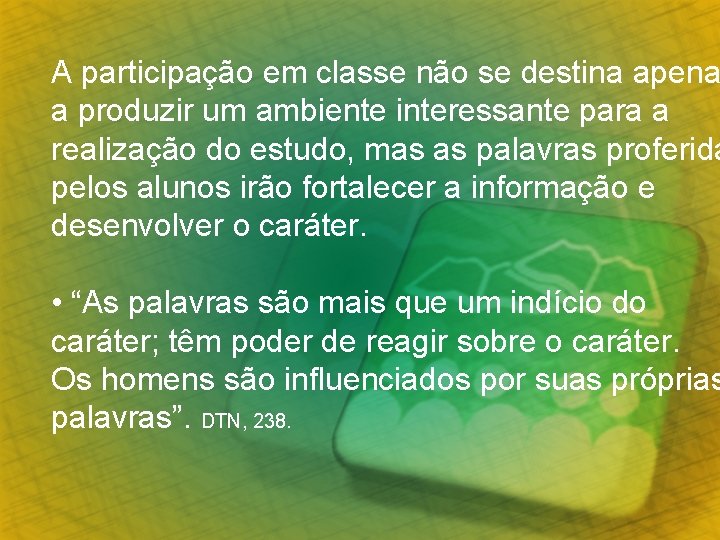 A participação em classe não se destina apena a produzir um ambiente interessante para