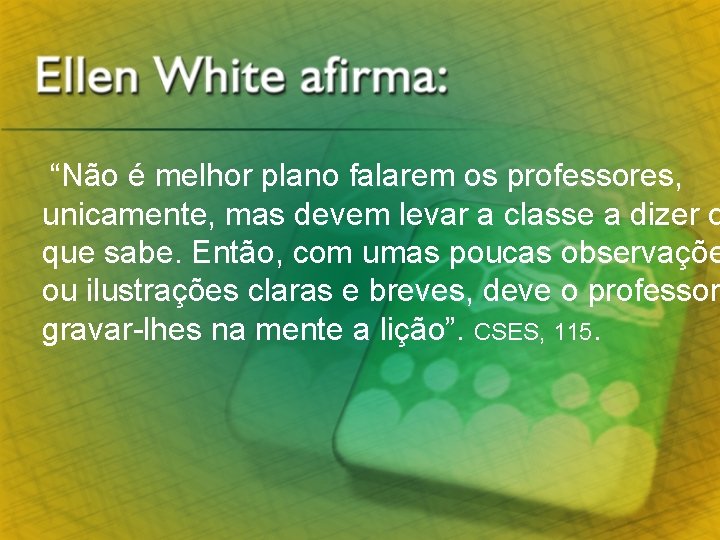 “Não é melhor plano falarem os professores, unicamente, mas devem levar a classe a