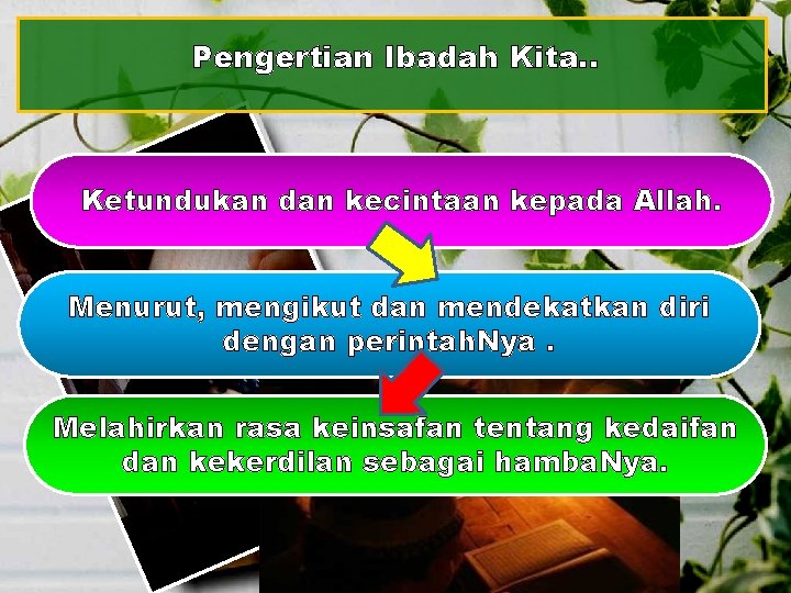 Pengertian Ibadah Kita. . Ketundukan dan kecintaan kepada Allah. Menurut, mengikut dan mendekatkan diri