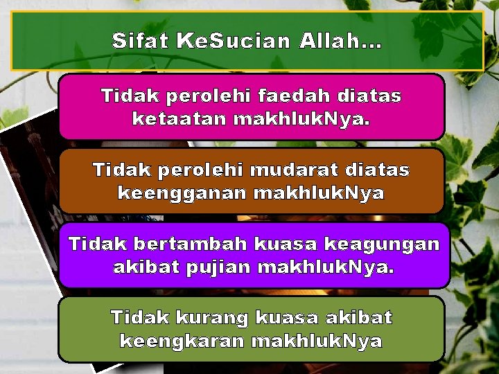 Sifat Ke. Sucian Allah. . . Tidak perolehi faedah diatas ketaatan makhluk. Nya. Tidak