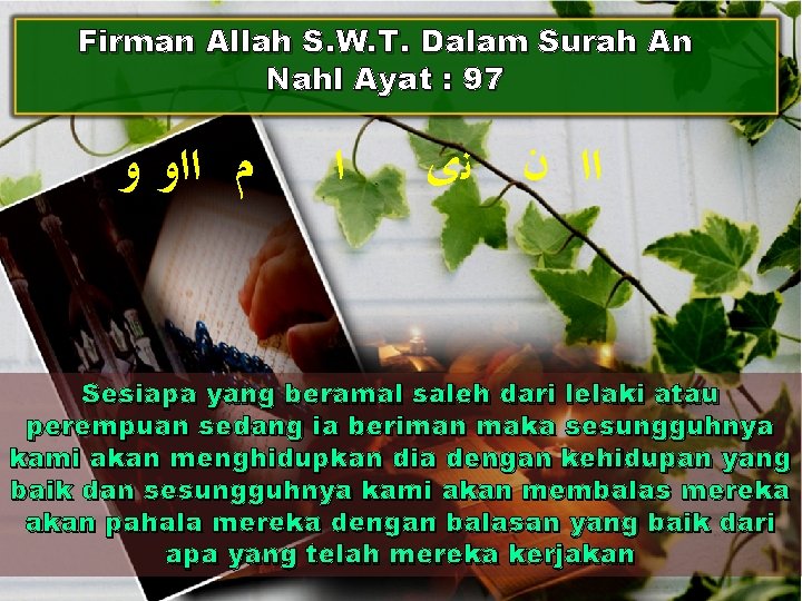 Firman Allah S. W. T. Dalam Surah An Nahl Ayat : 97 ﻡ ﺍﺍﻭ