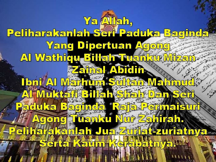 Ya Allah, Peliharakanlah Seri Paduka Baginda Yang Dipertuan Agong Al Wathiqu Billah Tuanku Mizan