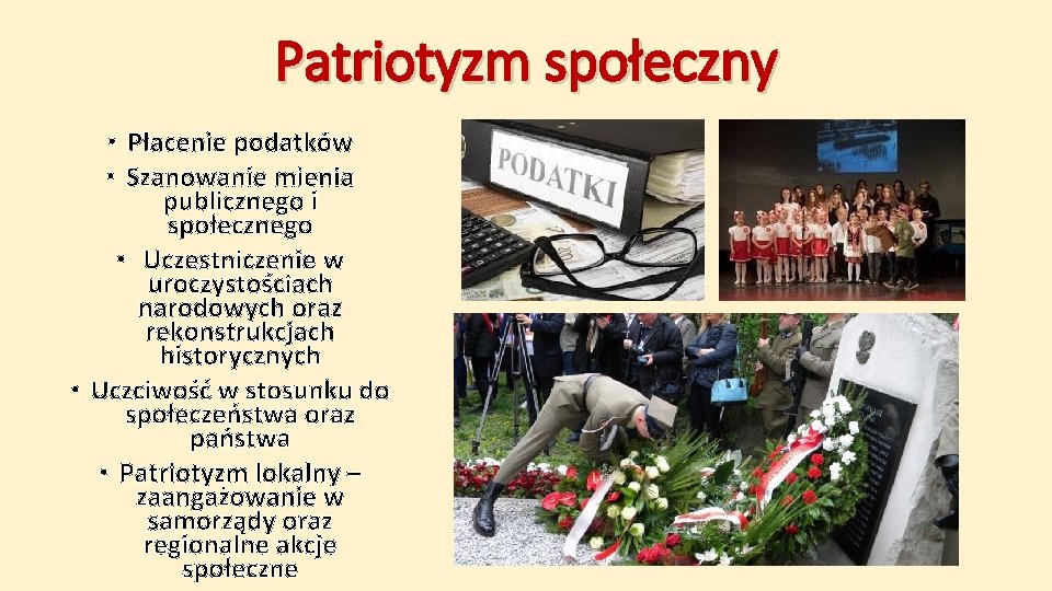 Patriotyzm społeczny • Płacenie podatków • Szanowanie mienia publicznego i społecznego • Uczestniczenie w