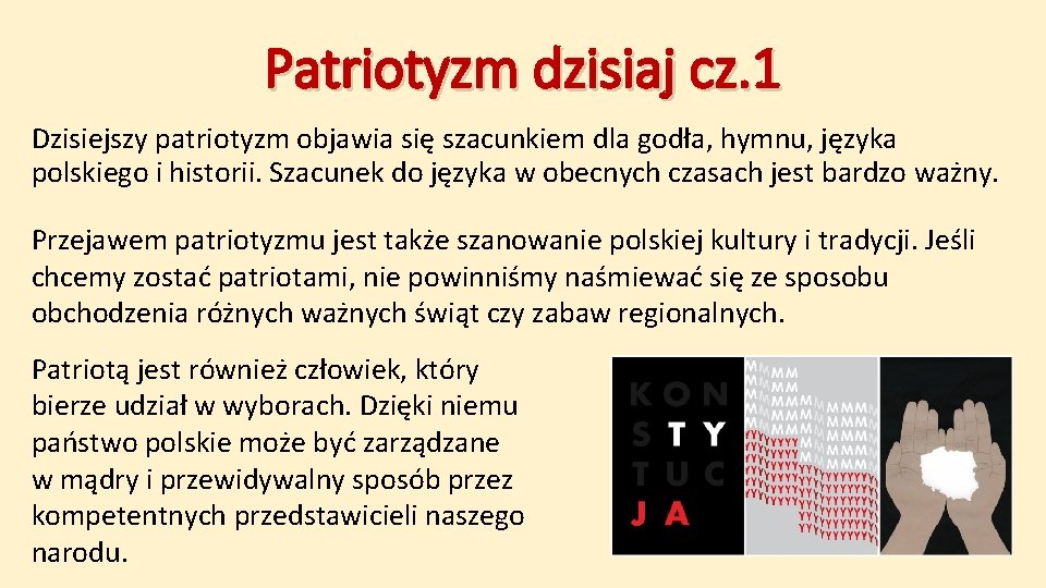 Patriotyzm dzisiaj cz. 1 Dzisiejszy patriotyzm objawia się szacunkiem dla godła, hymnu, języka polskiego