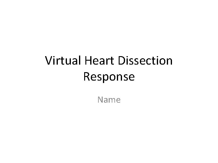 Virtual Heart Dissection Response Name 