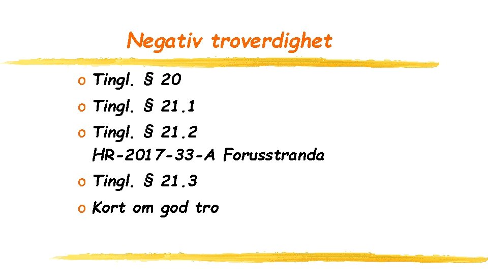 Negativ troverdighet o Tingl. § 20 o Tingl. § 21. 1 o Tingl. §