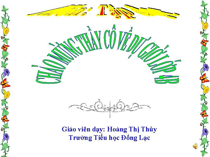 Giáo viên dạy: Hoàng Thị Thủy Trường Tiểu học Đồng Lạc 