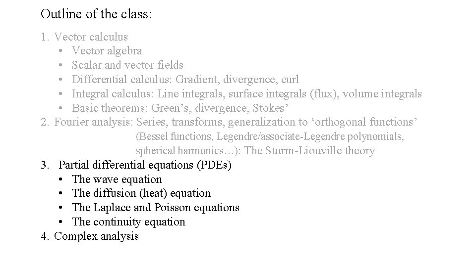 Outline of the class: 1. Vector calculus • Vector algebra • Scalar and vector