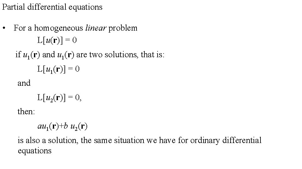 Partial differential equations • For a homogeneous linear problem L[u(r)] = 0 if u