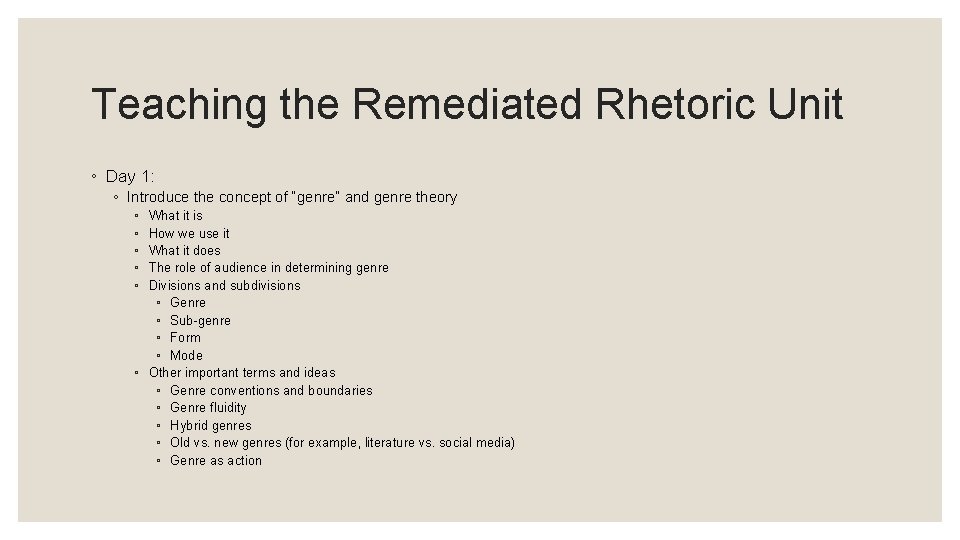 Teaching the Remediated Rhetoric Unit ◦ Day 1: ◦ Introduce the concept of “genre”