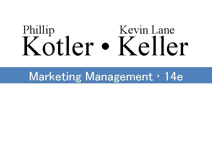 Phillip Kevin Lane Kotler • Keller Marketing Management • 14 e 