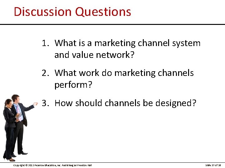 Discussion Questions 1. What is a marketing channel system and value network? 2. What