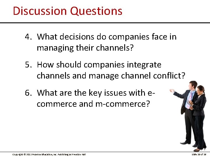 Discussion Questions 4. What decisions do companies face in managing their channels? 5. How