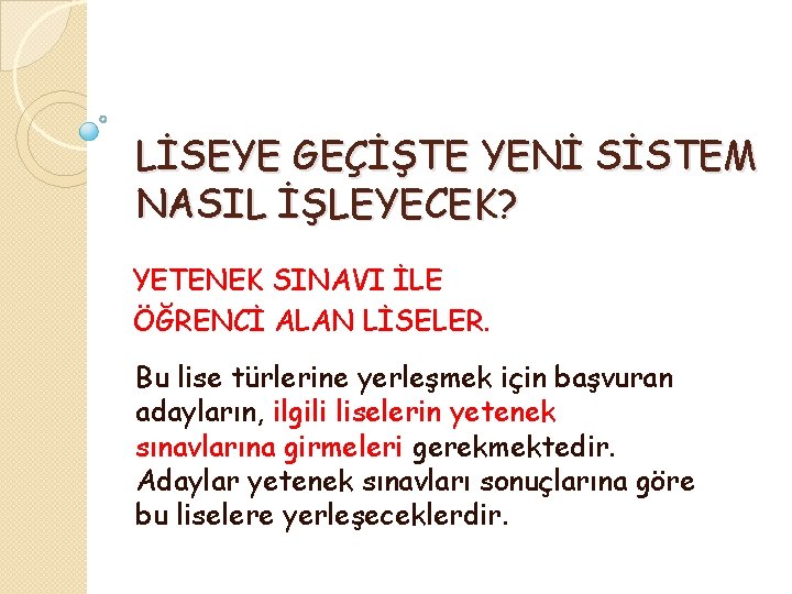 LİSEYE GEÇİŞTE YENİ SİSTEM NASIL İŞLEYECEK? YETENEK SINAVI İLE ÖĞRENCİ ALAN LİSELER. Bu lise