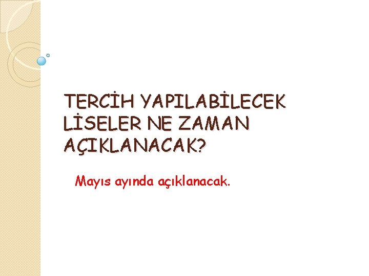 TERCİH YAPILABİLECEK LİSELER NE ZAMAN AÇIKLANACAK? Mayıs ayında açıklanacak. 