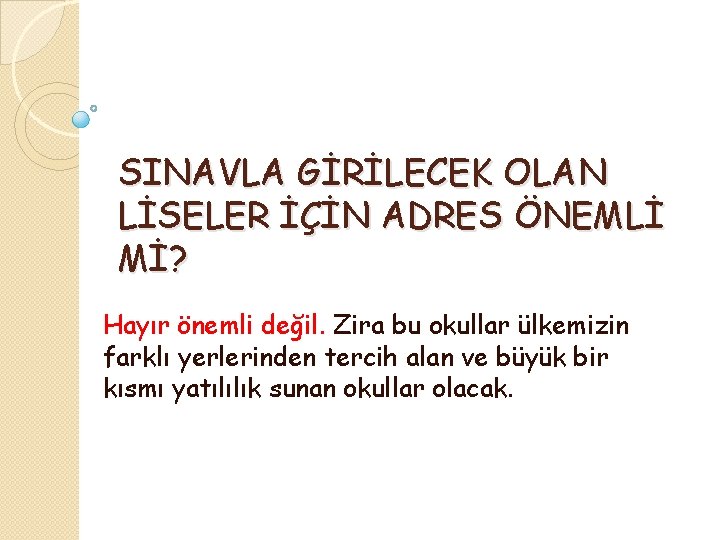 SINAVLA GİRİLECEK OLAN LİSELER İÇİN ADRES ÖNEMLİ Mİ? Hayır önemli değil. Zira bu okullar