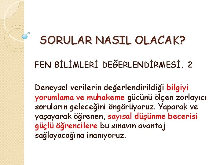 SORULAR NASIL OLACAK? FEN BİLİMLERİ DEĞERLENDİRMESİ. 2 Deneysel verilerin değerlendirildiği bilgiyi yorumlama ve muhakeme