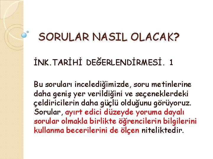 SORULAR NASIL OLACAK? İNK. TARİHİ DEĞERLENDİRMESİ. 1 Bu soruları incelediğimizde, soru metinlerine daha geniş