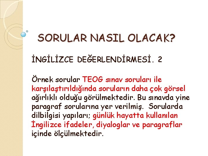 SORULAR NASIL OLACAK? İNGİLİZCE DEĞERLENDİRMESİ. 2 Örnek sorular TEOG sınav soruları ile karşılaştırıldığında soruların