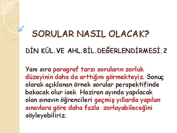 SORULAR NASIL OLACAK? DİN KÜL. VE AHL. BİL. DEĞERLENDİRMESİ. 2 Yanı sıra paragraf tarzı