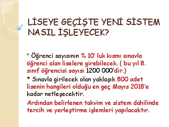 LİSEYE GEÇİŞTE YENİ SİSTEM NASIL İŞLEYECEK? * Öğrenci sayısının % 10’ luk kısmı sınavla