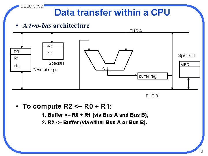 COSC 3 P 92 Data transfer within a CPU • A two-bus architecture BUS