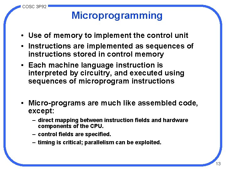 COSC 3 P 92 Microprogramming • Use of memory to implement the control unit