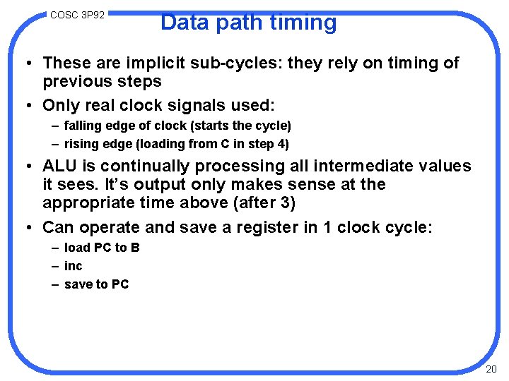 COSC 3 P 92 Data path timing • These are implicit sub-cycles: they rely