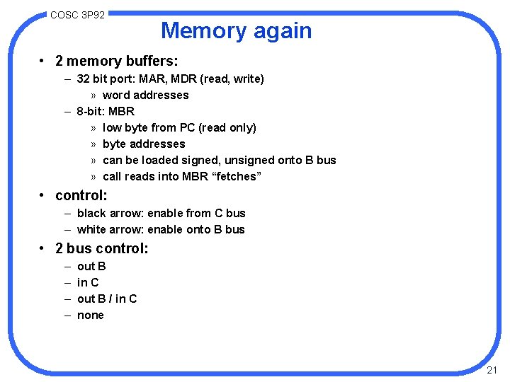 COSC 3 P 92 Memory again • 2 memory buffers: – 32 bit port: