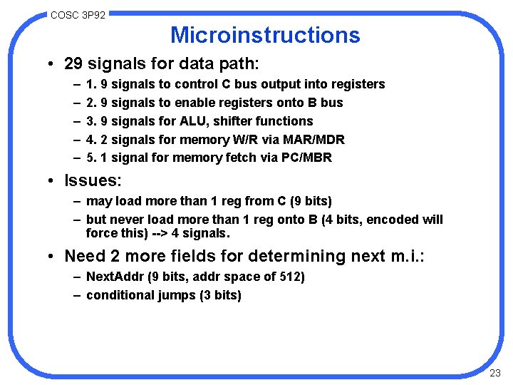 COSC 3 P 92 Microinstructions • 29 signals for data path: – – – COSC 3 P 92 Microinstructions • 29 signals for data path: – – –